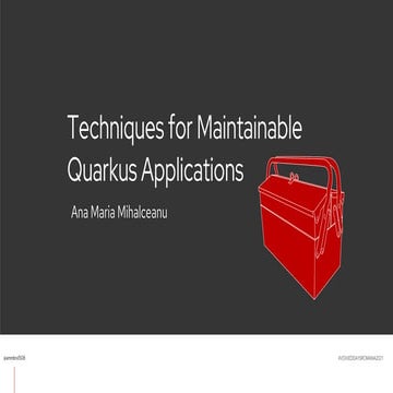 Techniques for maintainable Quarkus applications