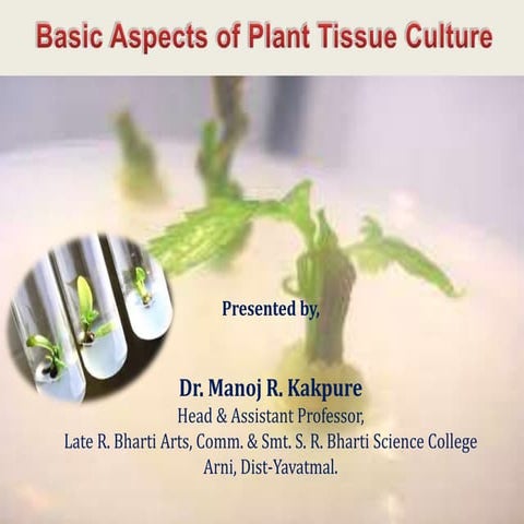 Basic Aspects of Plant Tissue Culture by Dr. Manoj Kakpure