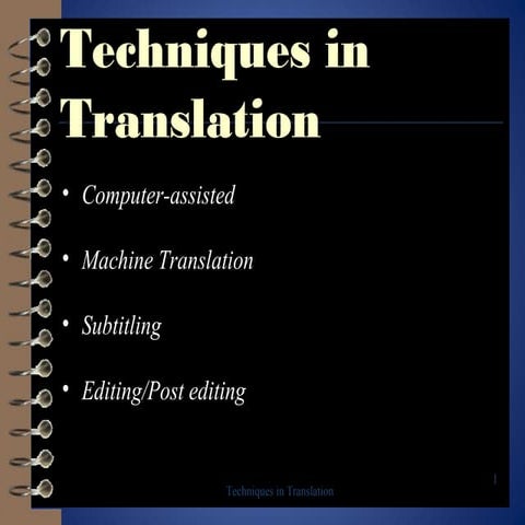 Techniques in translation, computer assisted, machine translation, subtitling...