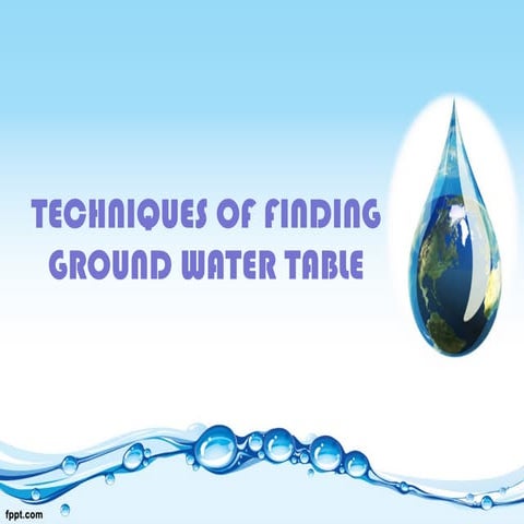 Techniques of finding ground water table