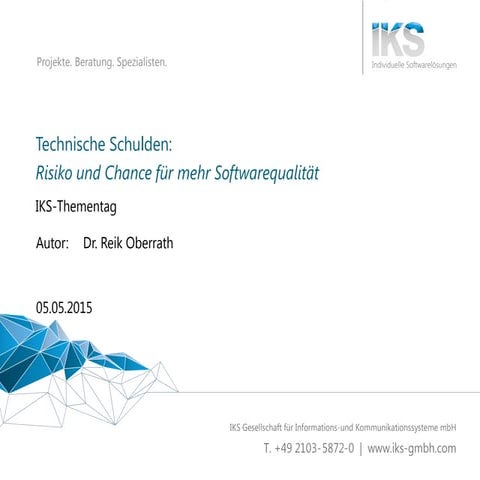 Mehr Softwarequalität: Technische Schulden (IKS-Thementag: 05.05.2015)