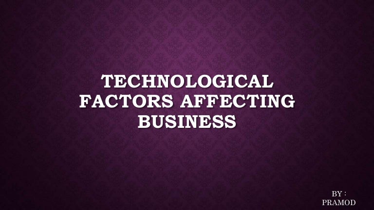 Technological factors affecting business