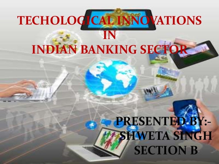 Technological Innovations in Indian Banking Sector