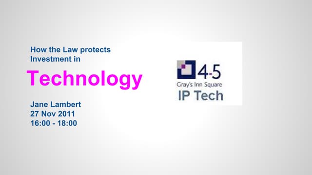 How the law protects investment in technology - trade secrets, patents, desig...
