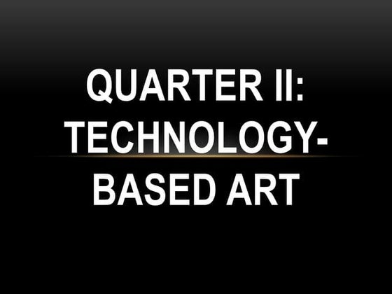 Grade 10- -Arts Quarter2 Lesson1 Technology based-arts pptx | PPTX ...
