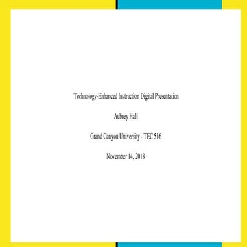 TEC 516 Technology Enhanced Instruction Digital Presentation- Aubrey Hall