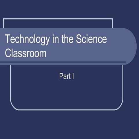 Technology In The Science Classroom I Ii All