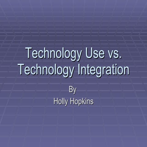 Technology Integration vs. Technology Use