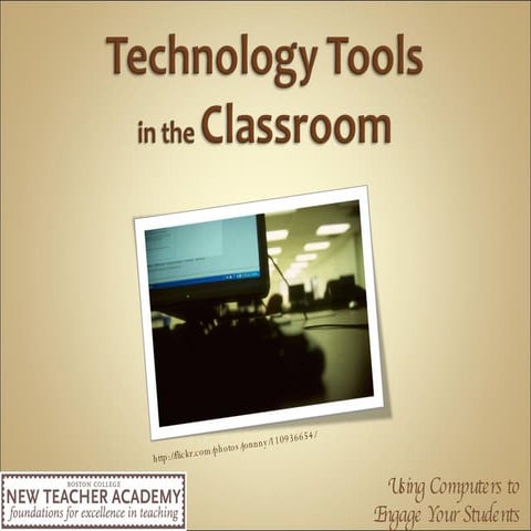 Technology Tools In The Classroom:  Using Computers To Engage Your Students