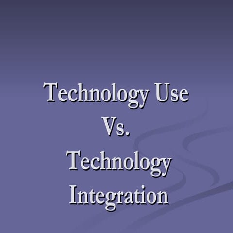 Technology Use vs. technology Integration