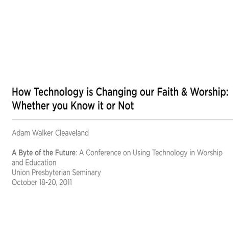 How Technology is Changing Our Faith & Worship: Whether We Know it Or Not