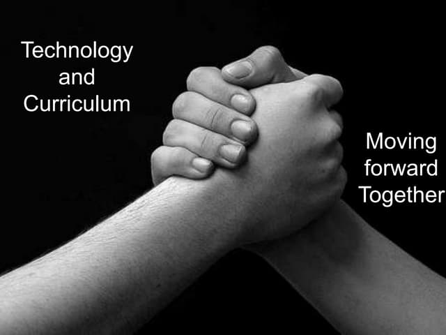 Technology & Curriculum - Moving Forward Together