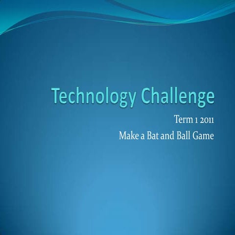 Technology challenge Term 1 2011