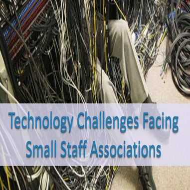 Technology Challenges Facing Small Staff Associations