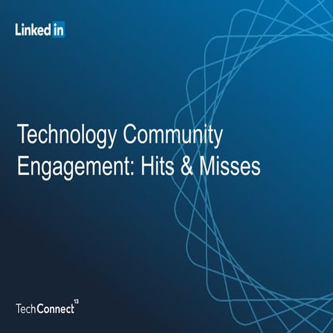 Technology Community Engagement:  Hits & Misses