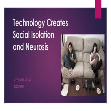 Technology creates social isolation 