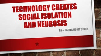 Technology creates social isolation and neurosis by hardilmohit singh