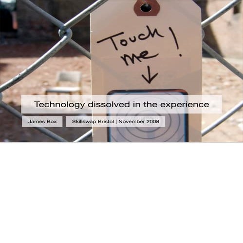 Technology dissolved in the experience