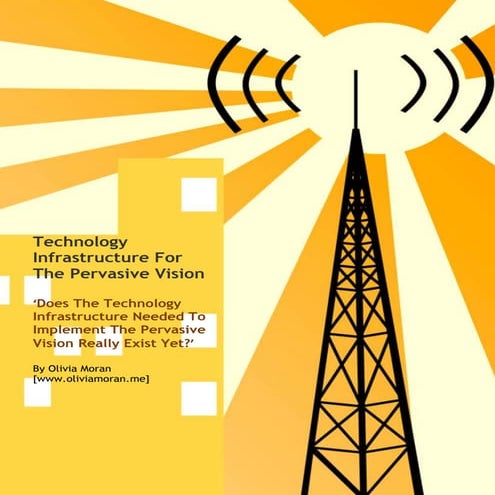 Technology Infrastructure For The Pervasive Vision, Does It Exist Yet?