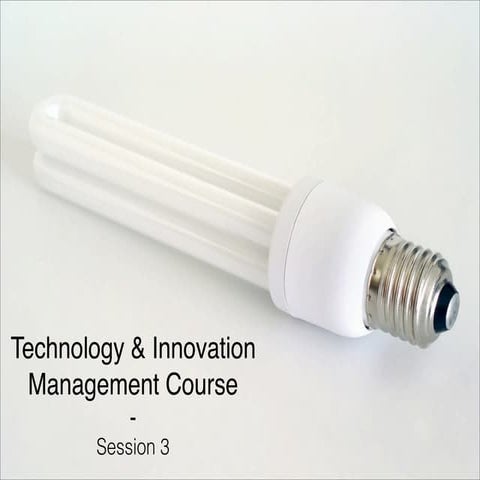 Technology & Innovation Management Course - Session 3
