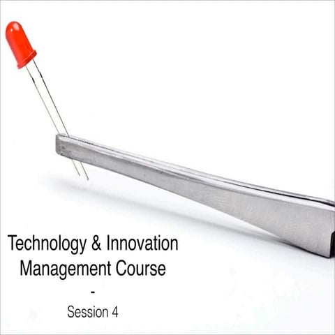  Technology & Innovation Management Course - Session 4