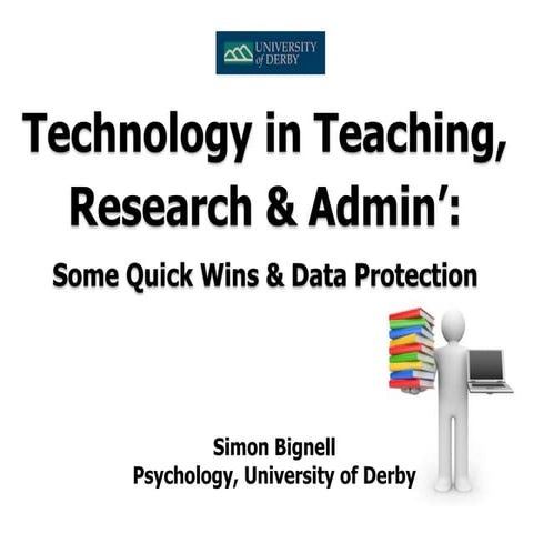 Technology in Teaching, Research & Admin’: Some Quick Wins & Data Protection