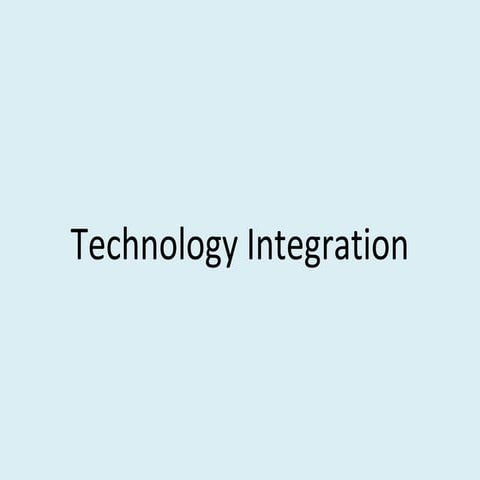 Technology integration
