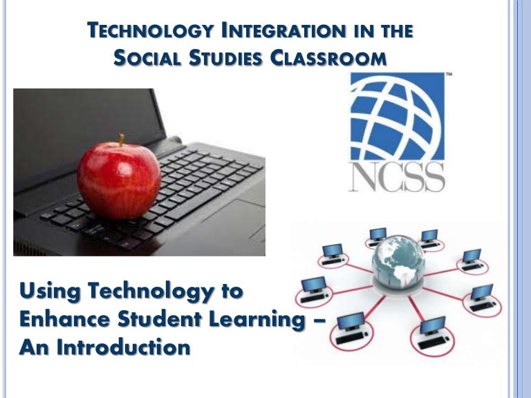 Technology integration in the social studies classroom 2013