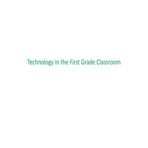 Technology In The First Grade Classroom | PPTX