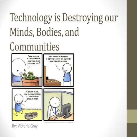 Technology is destroying our minds, bodies,