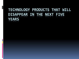 Technology products that will disappear in the next