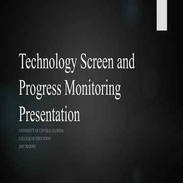 Technology screen and progress monitoring presentation