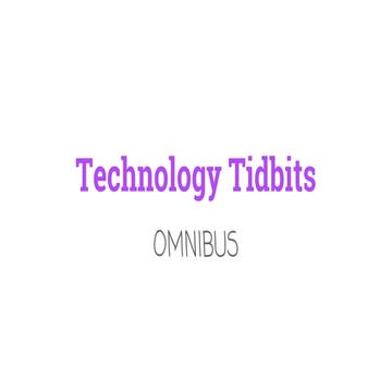 Technology Tidbit (omnibus)
