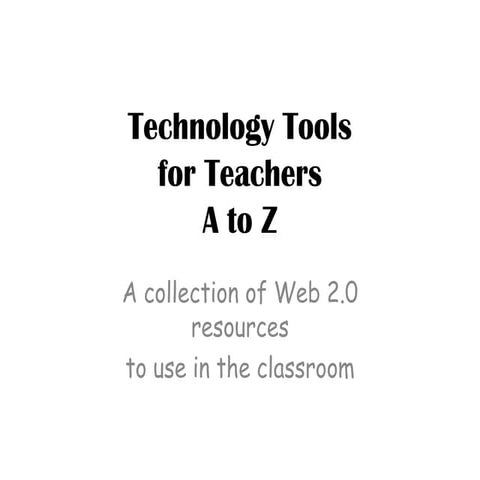 Technology Tools for Teachers A to Z