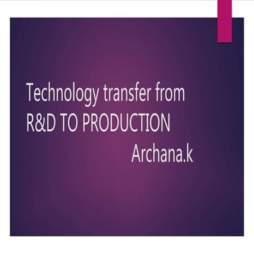 Technology transfer from Research and development  to production