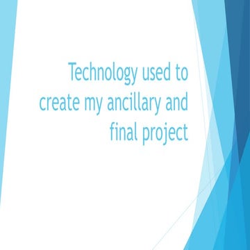 Technology used to create my ancillary and final