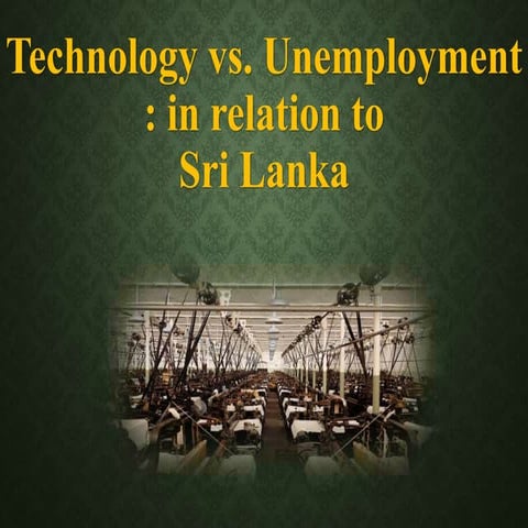 Technology vs. unemployment  in relation to sri lanka