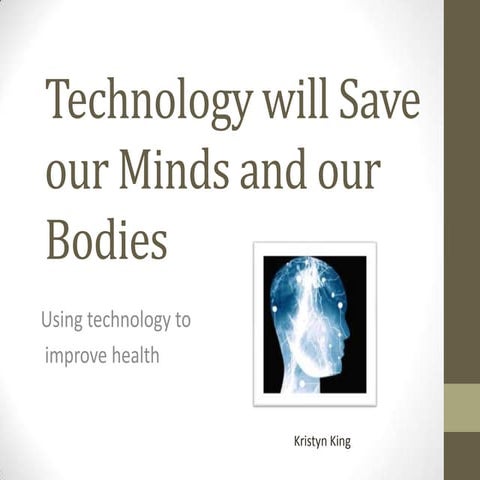 Technology will save our minds and bodies