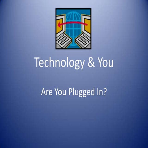 Technology & you