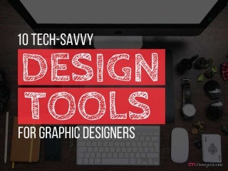 10 Tech-Savvy Design Tools For Graphic Designers!