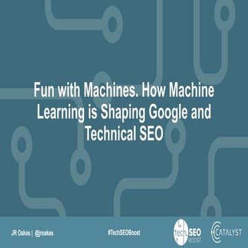 TechSEO Boost 2017: Fun with Machine Learning: How Machine Learning is Shapin...