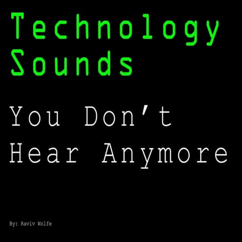 Tech Sounds You Don't Hear Anymore | PDF