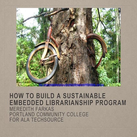 ALA TechSource Workshop: How to Build a Sustainable Embedded Librarianship Pr...