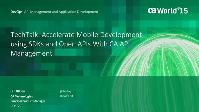 TechTalk: Accelerate Mobile Development using SDKs and Open APIs With CA API ...
