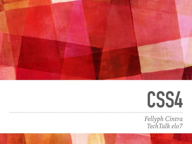 Techtalk CSS4 - Fellyph Cintra