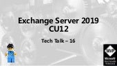 Tech Talk 16 - Exchange Server 2019 CU12