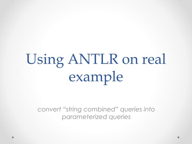 Using ANTLR on real example - convert "string combined" queries into paramete...