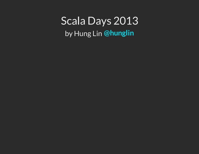 Tech Talk - Things I Learned at Scala Days 2013