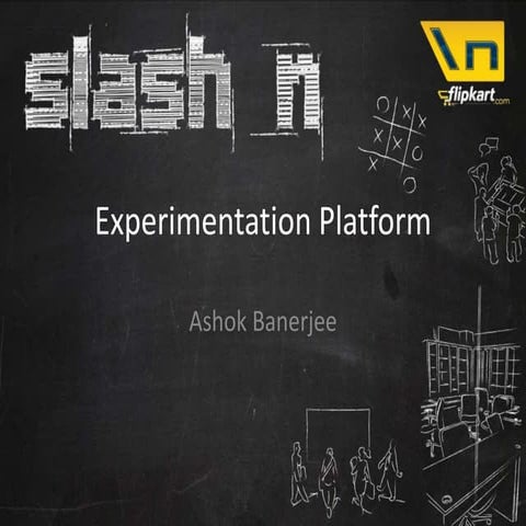Slash n: Tech Talk Track 1 – Experimentation Platform - Ashok Banerjee