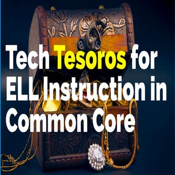 Tech Tesoros for ELLs in CCSS
